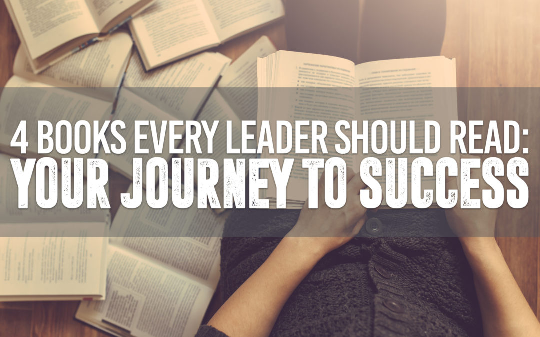 4 Books Every Leader Should Read: Your Journey to Success