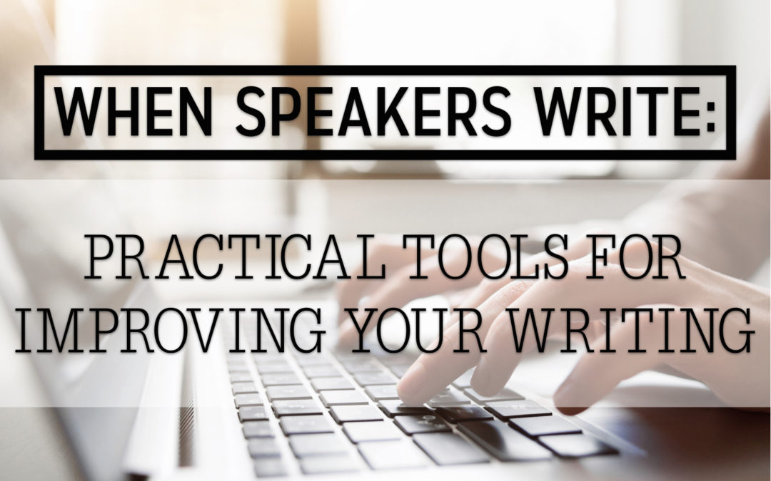 When speakers write: Practical tools for improving your writing