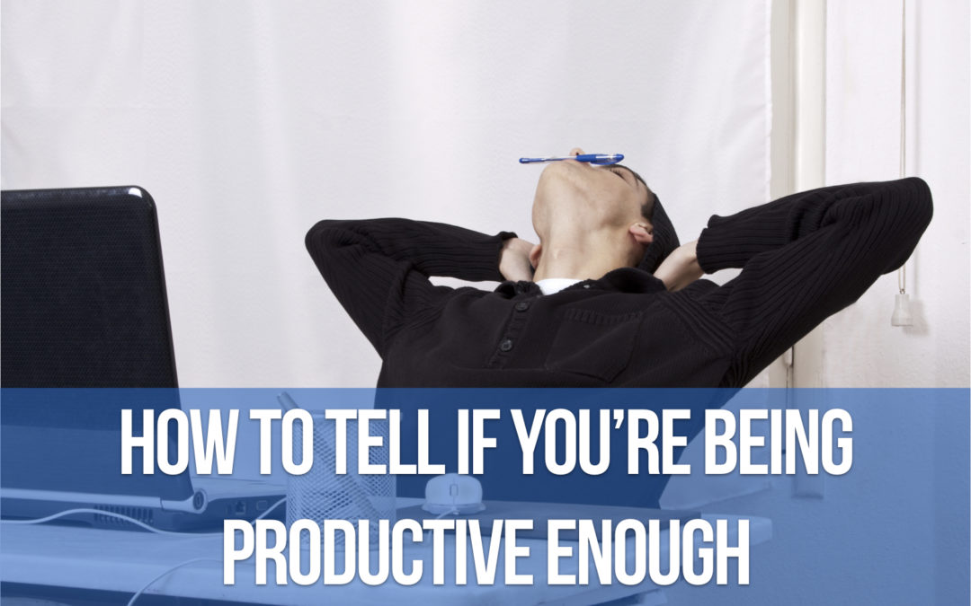 How to Tell If You’re Being Productive Enough