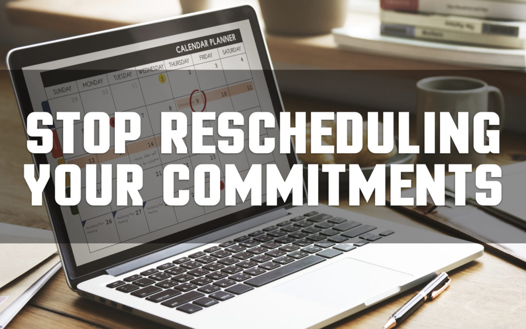 Stop Rescheduling Your Commitments