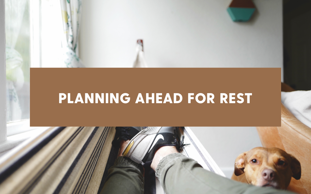 Planning Ahead for Rest