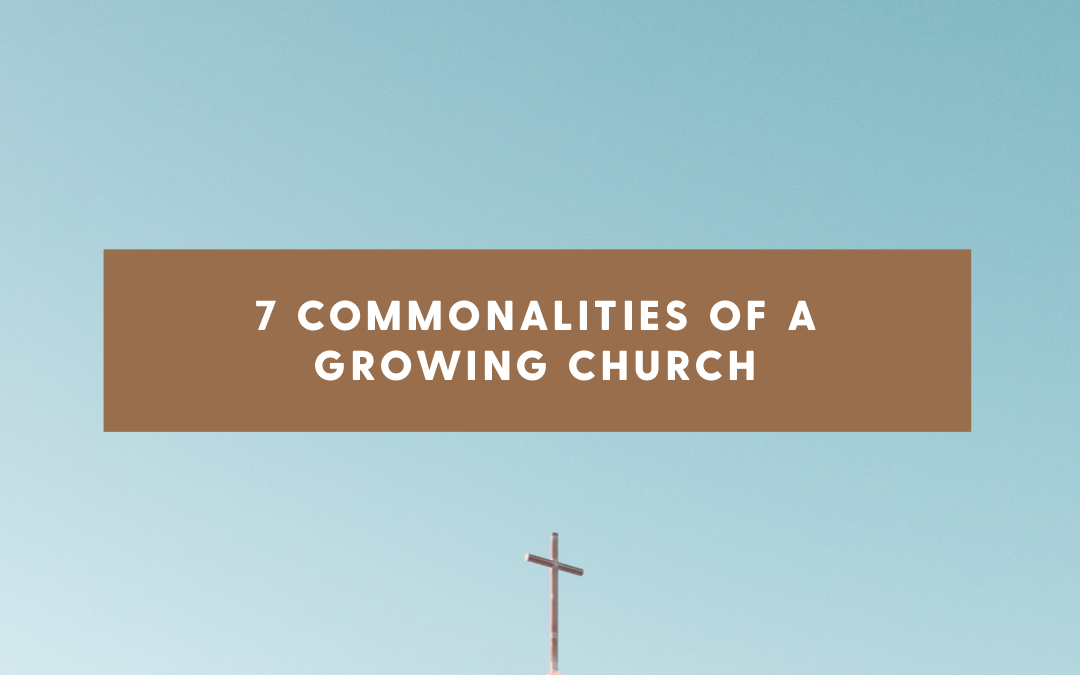 7 Commonalities of Growing Churches: Introduction