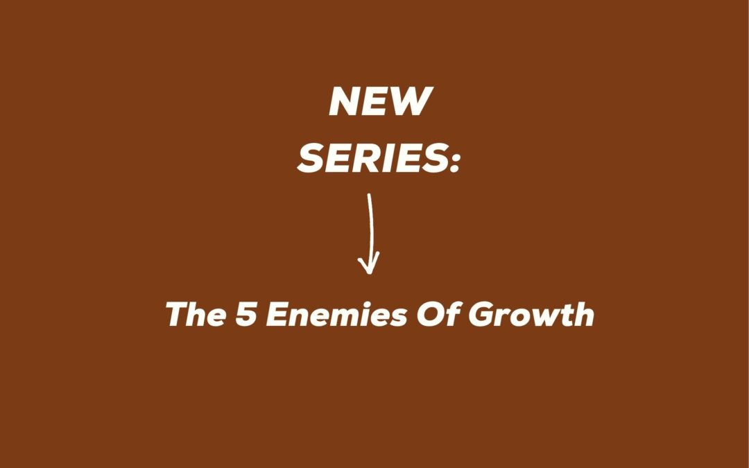 The 5 Enemies Of Growth: Introduction