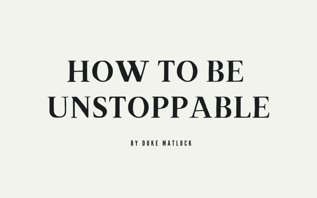 How to be un-stoppable