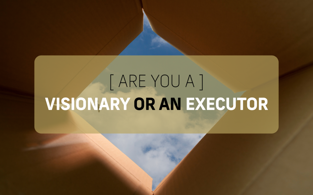 Are You a Visionary or an Executor?
